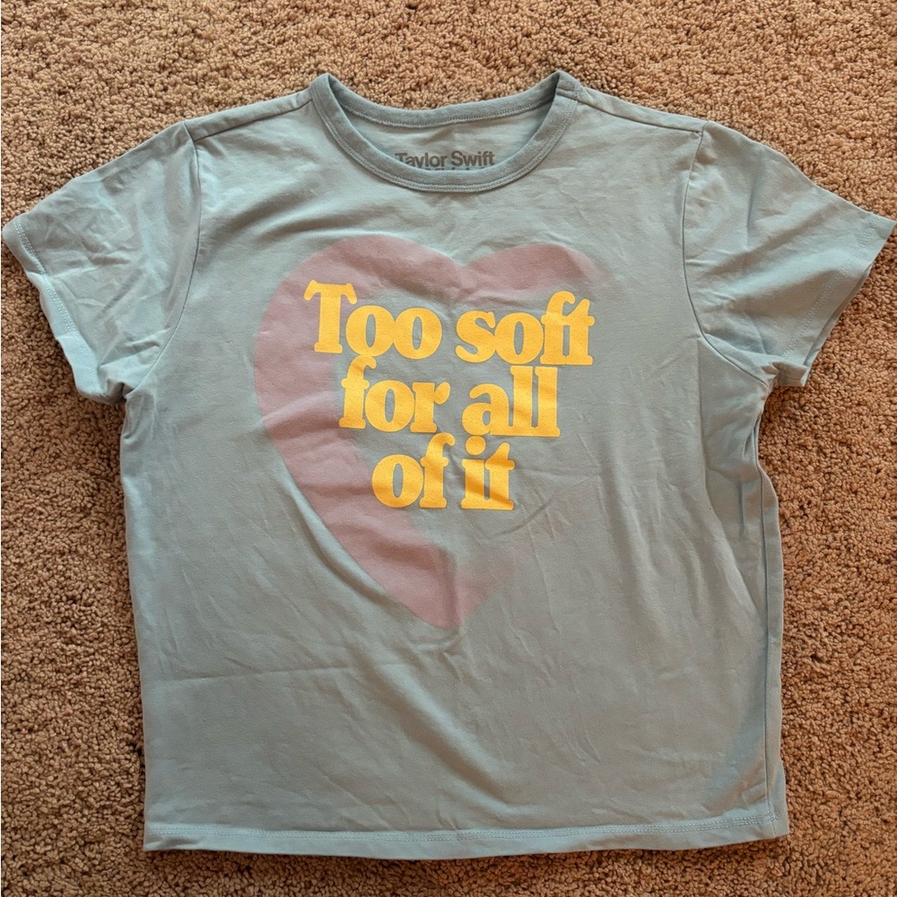 Too soft for all of it tee